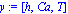 y := vector([h, Ca, T])