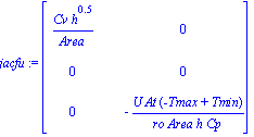 jacfu := matrix([[Cv*h^.5/Area, 0], [0, 0], [0, -U*At*(-Tmax+Tmin)/(ro*Area*h*Cp)]])