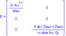 B := matrix([[Cv*hss^.5/Area, 0], [0, 0], [0, -U*At*(-Tmax+Tmin)/(ro*Area*hss*Cp)]])