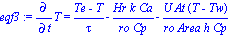 eqf3 := Diff(T, t) = (Te-T)/tau-Hr*k*Ca/(ro*Cp)-U*At*(T-Tw)/(ro*Area*h*Cp)