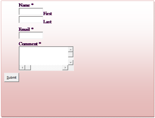 Text Box: Name *
 First
 Last              
Email *
 
Comment *
 
 

