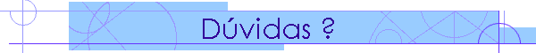 D�vidas ?