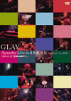 GLAY Acoustic Live in 日本武道館 produced by JIRO
