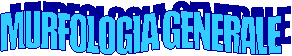 MURFOLOGIA GENERALE 