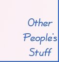If my site is too boring *sob*, go look at Other People's Stuff.