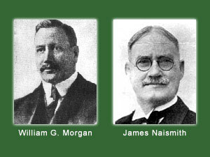 Inventors:  William G. Morgan (Volleyball) and James Naismith (Basketball)