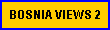 Click for more scenes of beautiful Bosnia