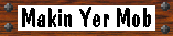Makin Yer Mob