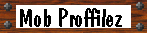 Mob Proffilez