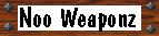 Noo Weaponz