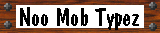 Noo Mob Typez