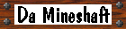 Da Mineshaft