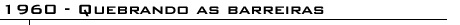 1960 - Quebrando as barreiras