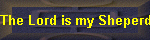 The Lord is my Sheperd