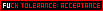 fuck tolerace.... acceptance