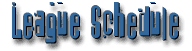 league_schedule_banner.gif (3510 bytes)
