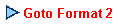 Goto Format 2