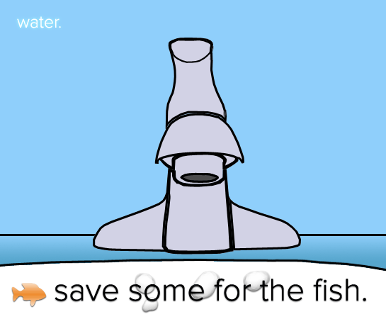 Water. Save some for the fish.