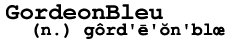 Pronunciation of GordeonBleu