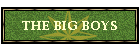 THE BIG BOYS