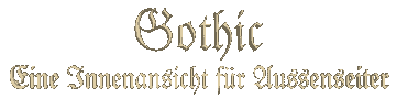 Gothic - Eine Innenansicht f&uuml;r Aussenseiter