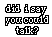 Well actualy yes I did so e-mail me and tell me what you have to say. gothic_poet@antisocial.com