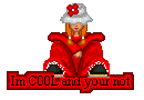Ok well maybe you are, but to boost your kewlness, link to my site, and if you want me to link to yours e-mail me and I'll review your site and I'll see if I wanna link to you.