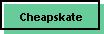 Cheapskate