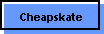 Cheapskate