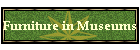 Furniture in Museums