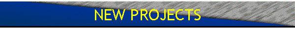NEW PROJECTS