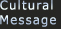Cultural 
Message