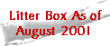  Litter Box As of 
August 2001