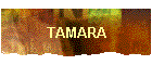 TAMARA