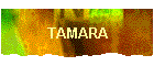 TAMARA