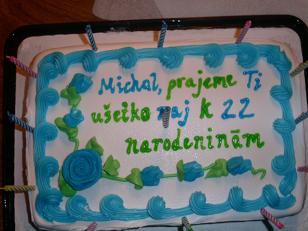 Michal's 22nd Bday cake...unfortunately I couldn't make it to the party