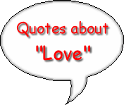 Click to read quotes about Love