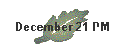 December 21 PM