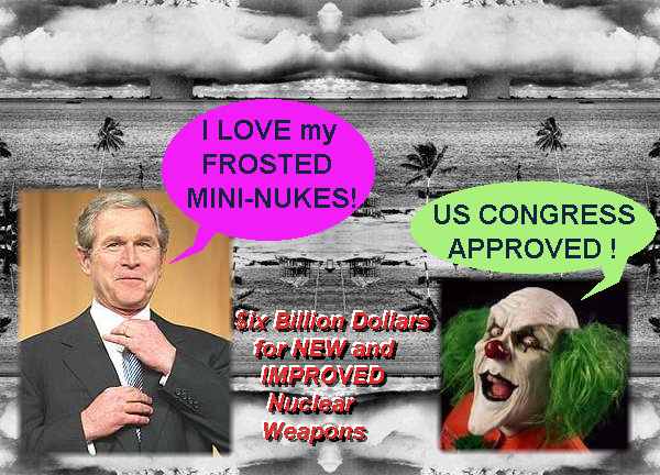 Insane Bush plans to Nuke Iran... all part of our Rush to Armagheddon