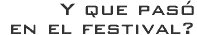 Y qu&eacute; pas&oacute; en el festival?