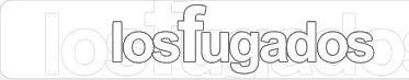 LOS FUGADOS