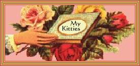 I am pleased to indroduce you to the kitties!