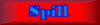 Spill