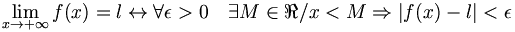  \lim_{x \to + \infty} f(x)= l \harr \forall \epsilon > 0 \quad \exists M \in \real / x < M \Rightarrow |f(x)-l| < \epsilon