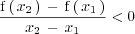 \frac{\mathrm{f}\left( \, x_2  \, \right) \, - \, \mathrm{f}\left( \, x_1 \, \right)}{x_2
</p>
<pre> \, - \, x_1} < 0
</pre>
<p>