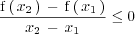 \frac{\mathrm{f}\left( \, x_2  \, \right) \, - \, \mathrm{f}\left( \, x_1 \, \right)}{x_2
</p>
<pre> \, - \, x_1} \le 0
</pre>
<p>