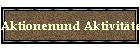 Aktionenund Aktivit�ten