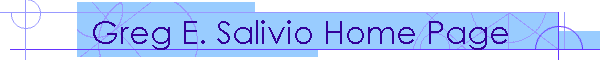 Greg E. Salivio Home Page