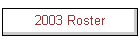 2003 Roster