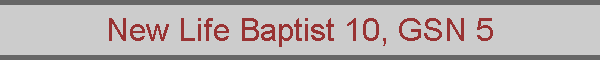 New Life Baptist 10, GSN 5